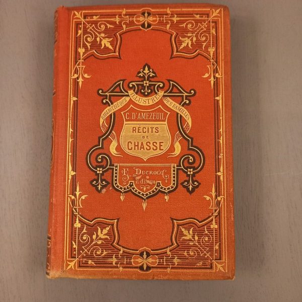 Récits de Chasse par C. d'Amezeuil, édition P Ducrocq, 1885