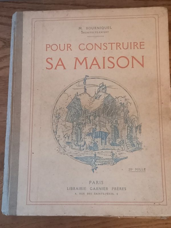 Pour Construire sa Maison-Bourniquel éditions Garnier France Paris 1923